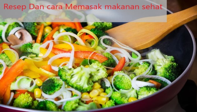 Resep Dan cara Memasak makanan sehat